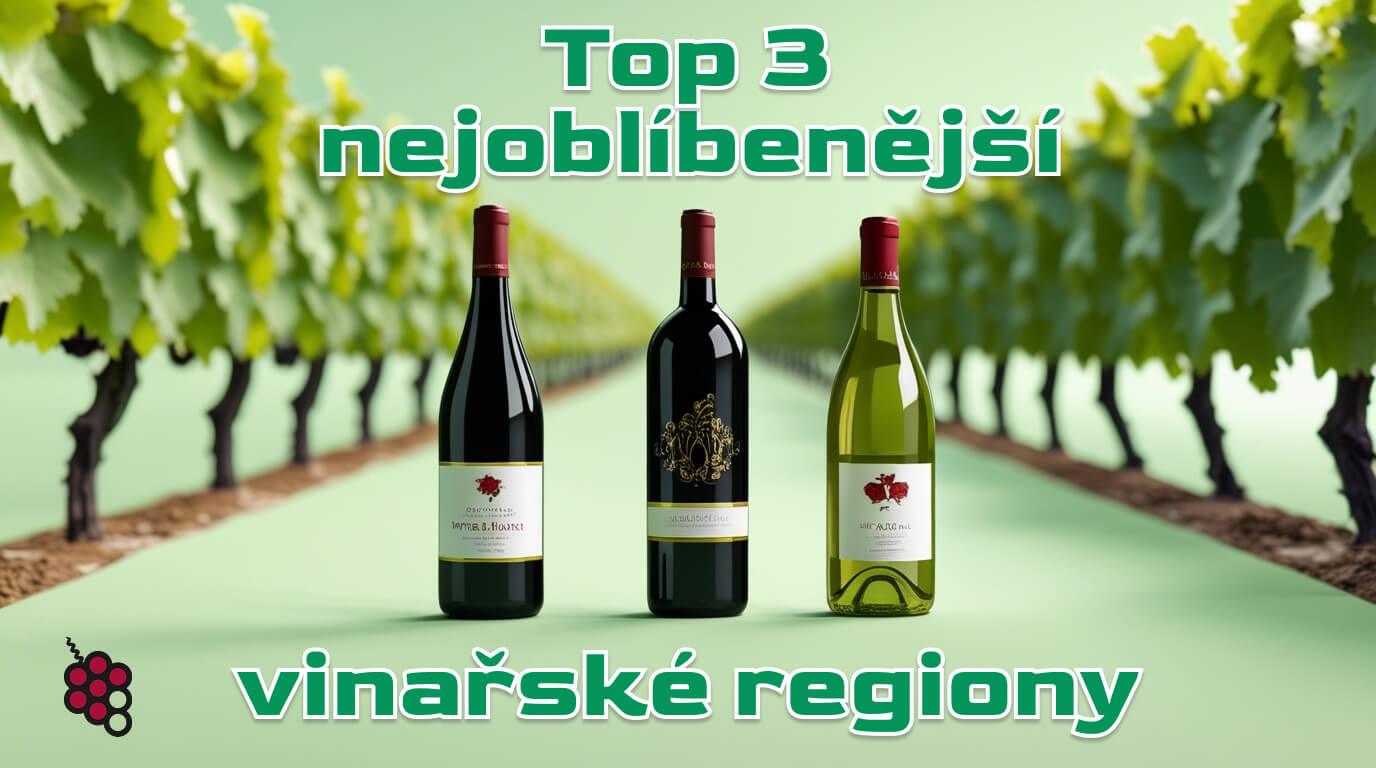 Top 3 nejoblíbenější vinařské regiony, které je třeba sledovat